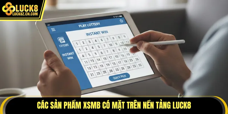Các sản phẩm XSMB có mặt trên nền tảng LUCK8