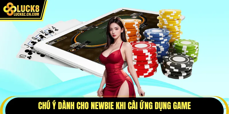 Chú ý dành cho newbie khi cài ứng dụng game