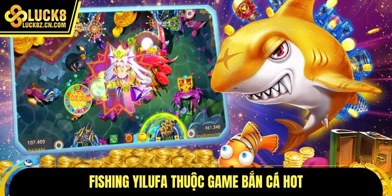 Fishing Yilufa thuộc game bắn cá hot