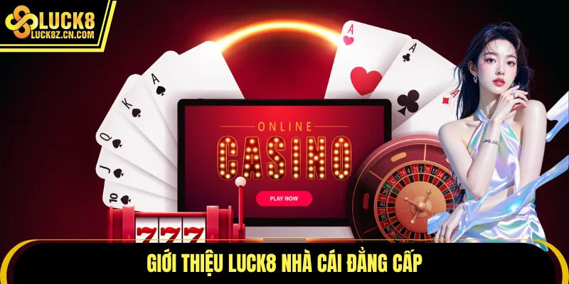 Giới thiệu LUCK8 nhà cái đẳng cấp