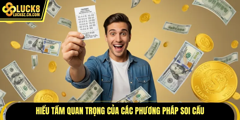 Hiểu tầm quan trọng của các phương pháp soi cầu