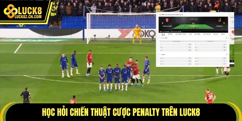Học hỏi chiến thuật cược penalty trên LUCK8