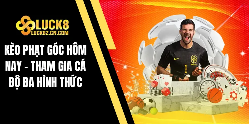 Kèo phạt góc hôm nay
