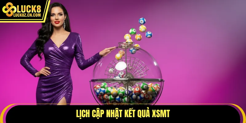 Lịch cập nhật kết quả XSMT