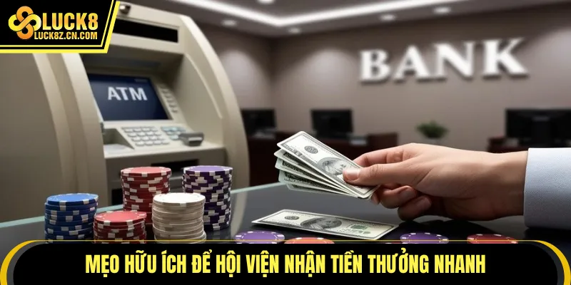 Mẹo hữu ích để hội viện nhận tiền thưởng nhanh