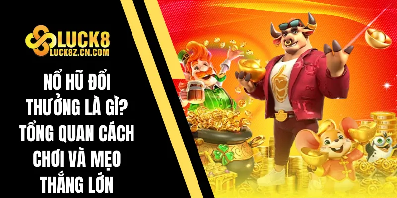 Nổ hũ đổi thưởng