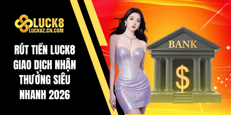 Rút tiền Luck8