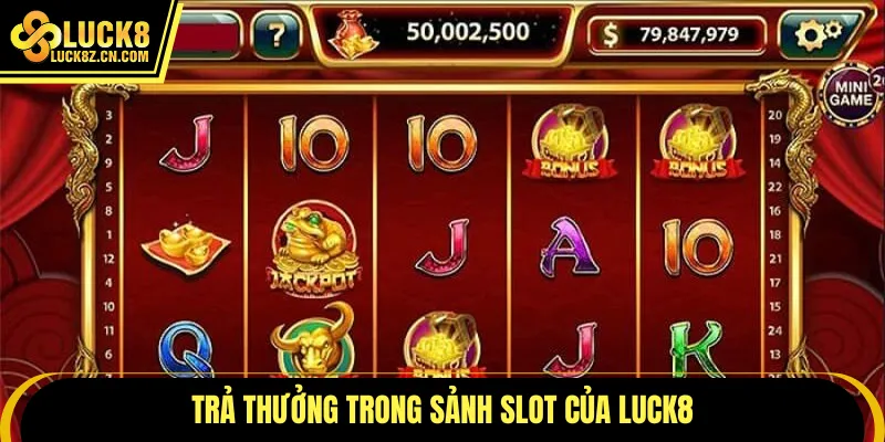 Trả thưởng trong sảnh slot của LUCK8