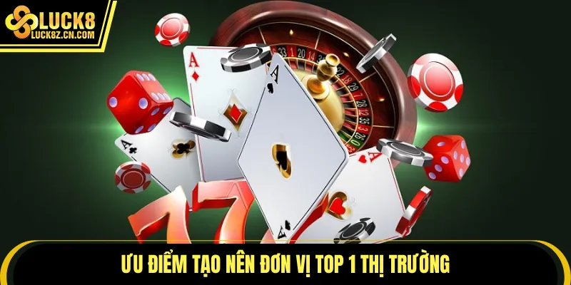 Ưu điểm tạo nên đơn vị top 1 thị trường